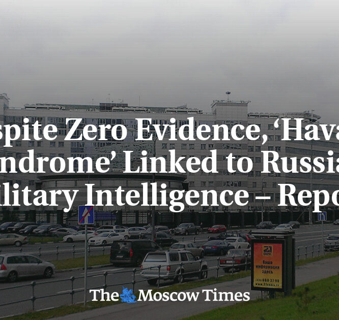 Havana Syndrome Linked To Russian Military Intelligence Report The Moscow Times